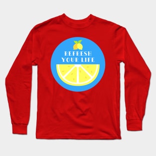 Refresh your life Long Sleeve T-Shirt